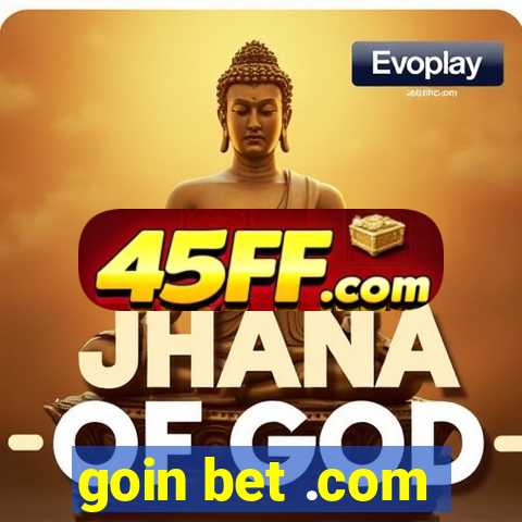 goin bet .com